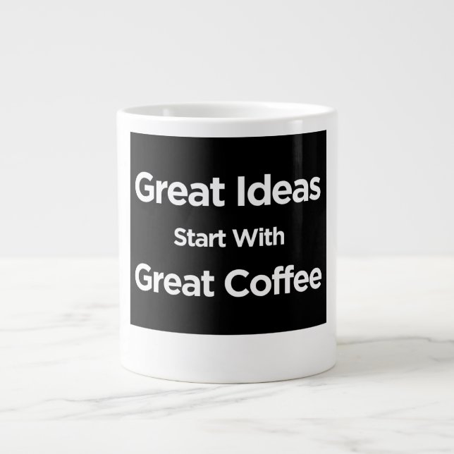Great Ideas Start with Great Coffee | Jumbo Mug (Front)