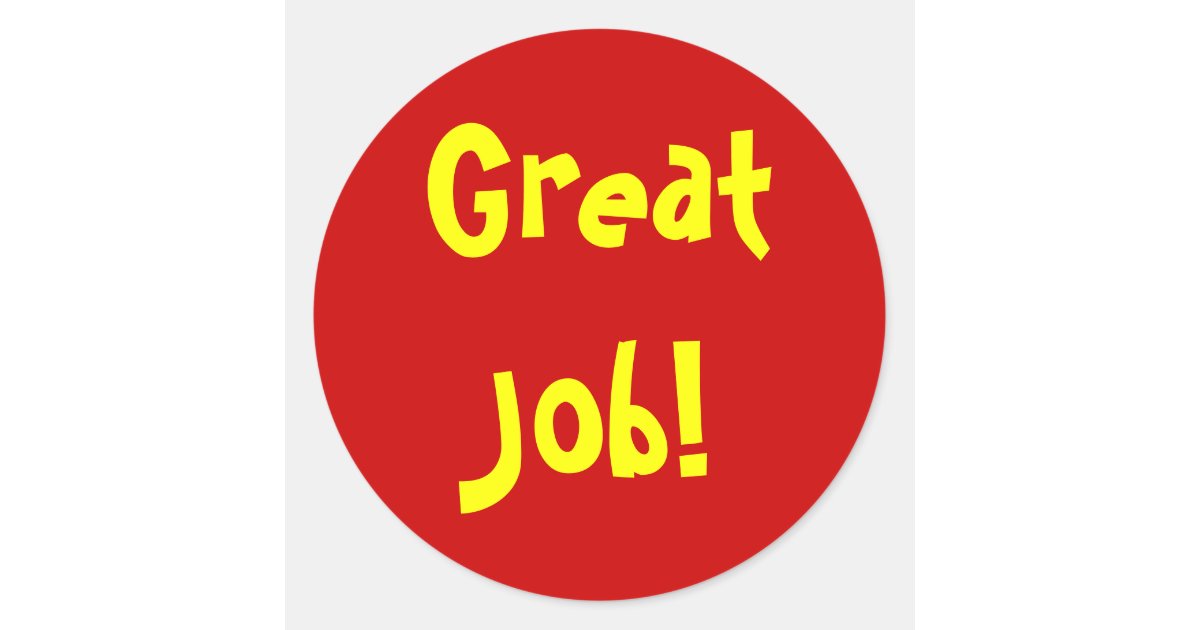 Great Job! Classic Round Sticker | Zazzle