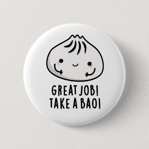 Great Job Take A Bao Funny Dimsum Pun Button