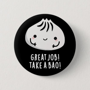 Great Job Take A Bao Funny Dimsum Pun Dark BG Button