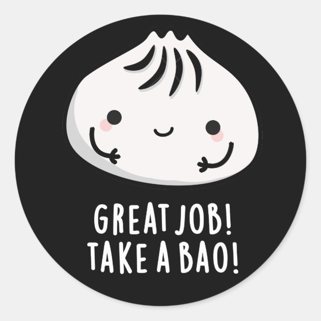 Great Job Take A Bao Funny Dimsum Pun Dark BG Classic Round Sticker (Front)