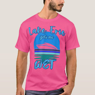 Great Lakes Lake Erie Gets Me Wet Funny Motor Boat T-Shirt