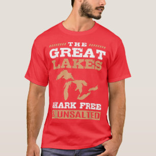 Great Lakes Unsalted And Shark Free T-Shirt