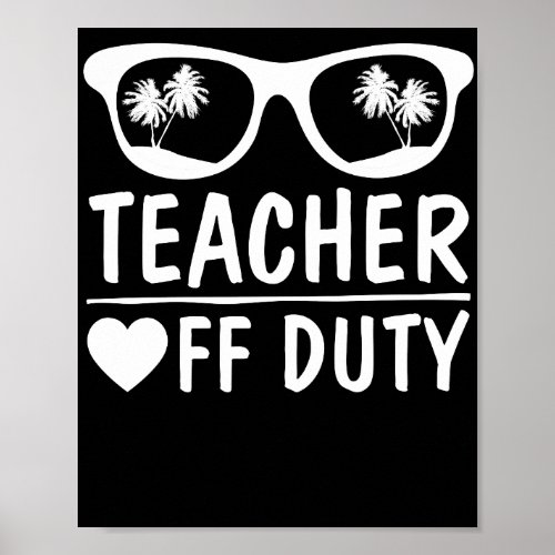 Great Last Day of School Funny Off Duty Teacher Poster