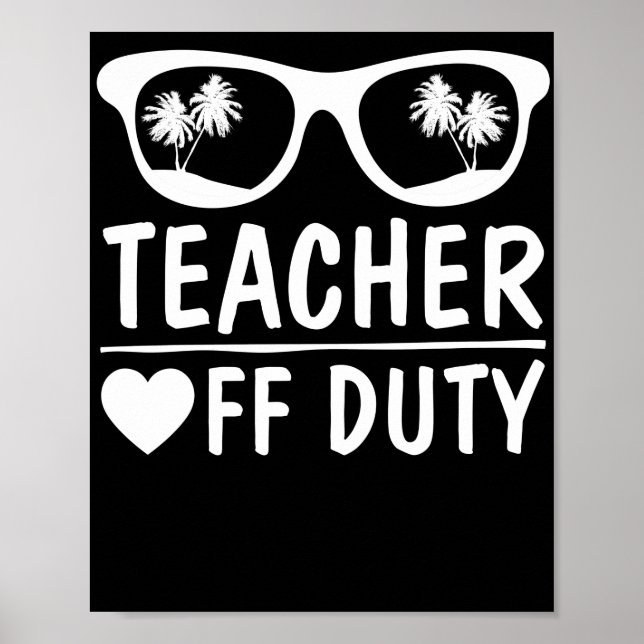 Great Last Day of School Funny Off Duty Teacher Poster (Front)