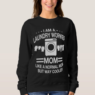 Great Laundry Worker Mom Apparel For Women Sweatshirt