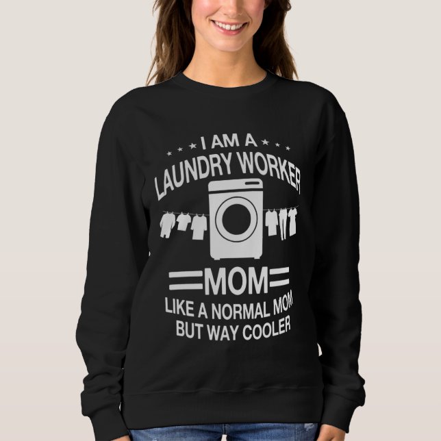 Great Laundry Worker Mom Apparel For Women Sweatshirt (Front)