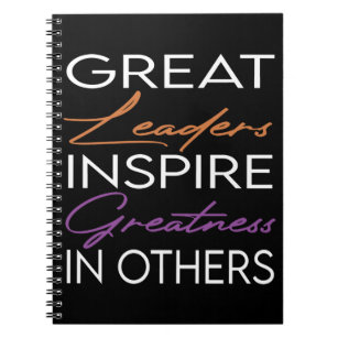 Great Leaders Inspire Greatness To Others Notebook