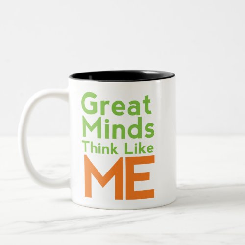 Great Mind Think Like Me Coffee Mug