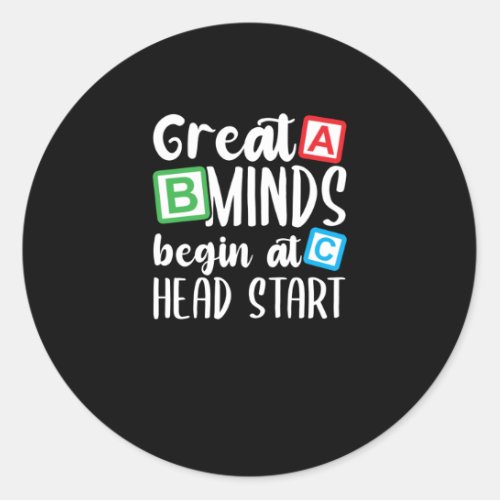 Great Minds Begin At Head Start Funny Classic Round Sticker