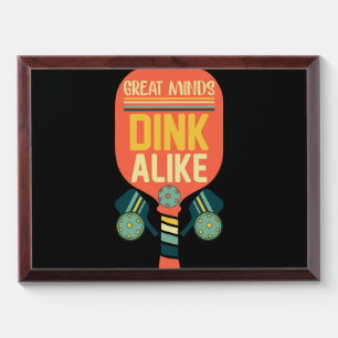 Great Minds Dink Alike Funny Pickleball Award Plaque