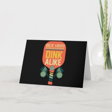 Great Minds Dink Alike Funny Pickleball Card