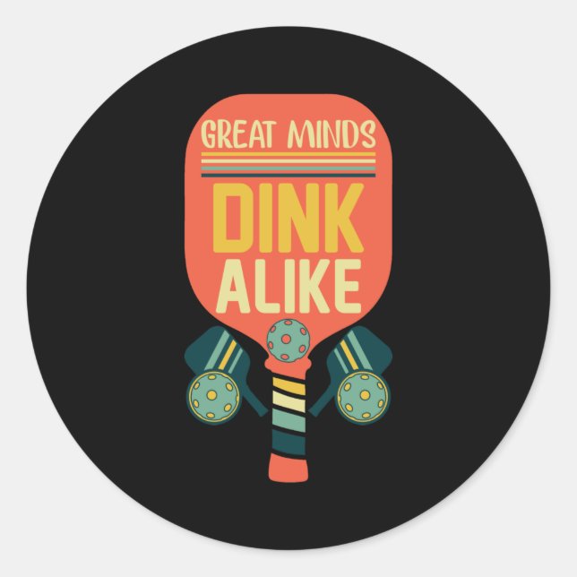 Great Minds Dink Alike Funny Pickleball Classic Round Sticker (Front)