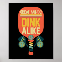 Great Minds Dink Alike Funny Pickleball Poster