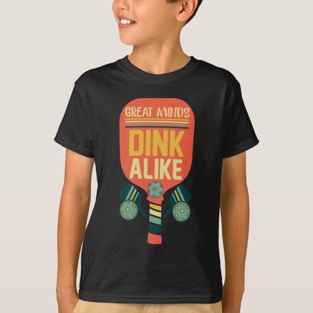 Great Minds Dink Alike Funny Pickleball T-Shirt (Front)