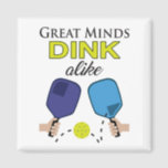 "Great Minds Dink Alike" Pickleball Magnet<br><div class="desc">If you play,  you know!</div>