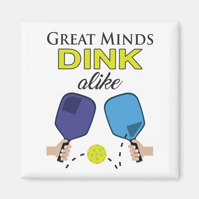 "Great Minds Dink Alike" Pickleball Magnet (Front)