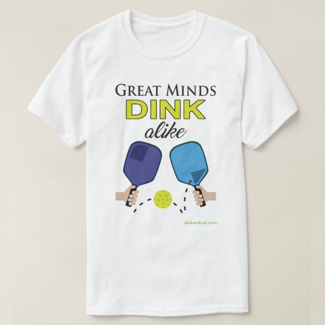 "Great Minds Dink Alike" Pickleball T-Shirt (Design Front)