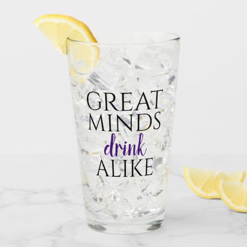 Great Minds drink alike Glass