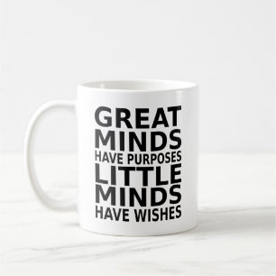 Great minds have purposes little minds have wishes coffee mug