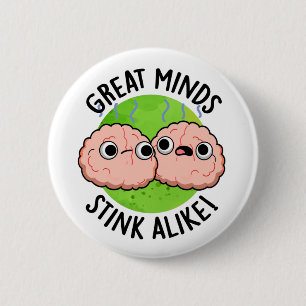 Great Minds Stink Alike Funny Brain Pun Button