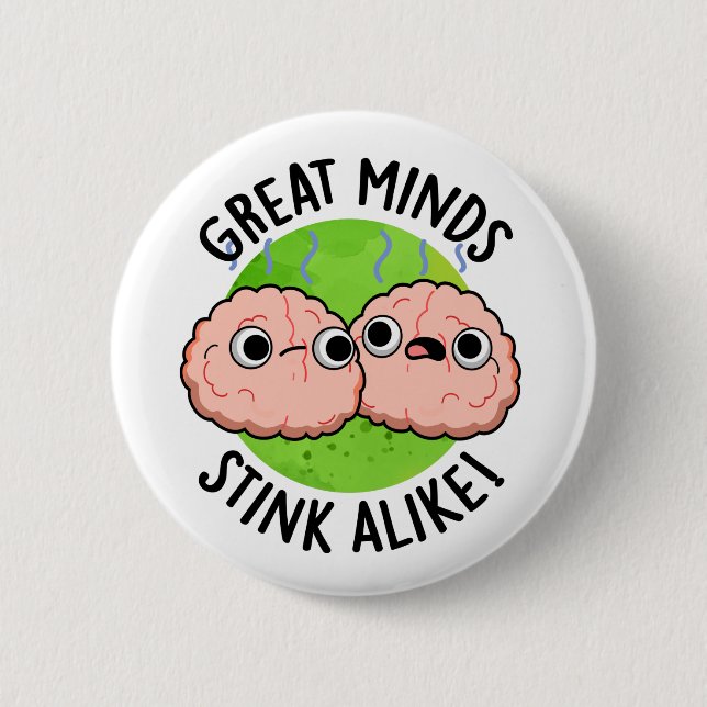 Great Minds Stink Alike Funny Brain Pun  Button (Front)
