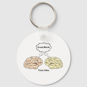 Great Minds Think Alike! Keychain