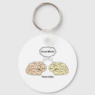 Great Minds Think Alike! Keychain
