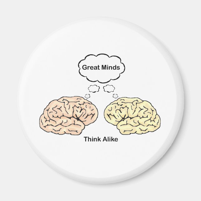 Great Minds Think Alike Magnet (Front)
