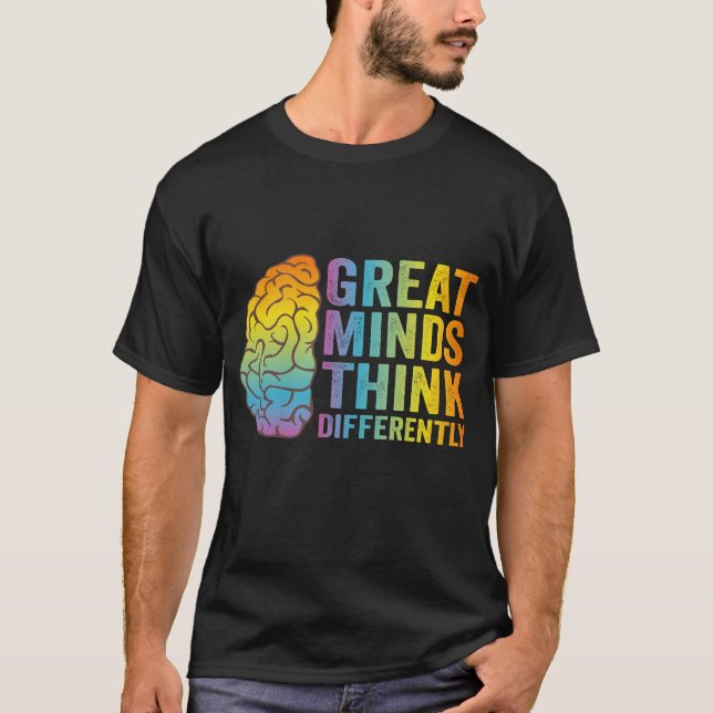 Great Minds Think Differently Adhd Neurodivergent  T-Shirt (Front)