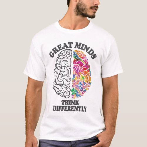 Great Minds Think Differently Brain T_Shirt