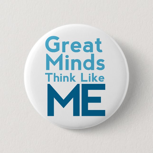 Great Minds Think Like Me Pin (Front)