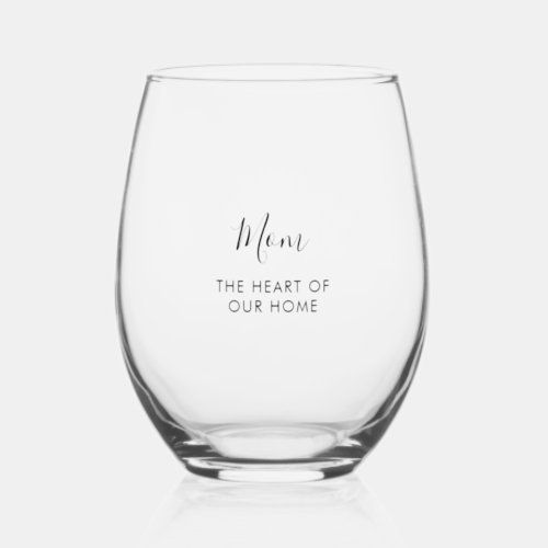 Great Mom  The heart of our home Mothers day Stemless Wine Glass