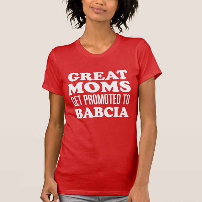 Great Moms Get Promoted To Babcia Polish T-Shirt (Front)