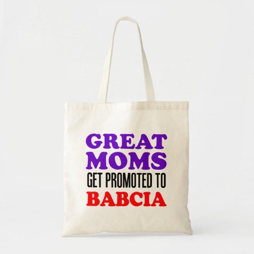 Great Moms Get Promoted To Babcia Polish Tote Bag