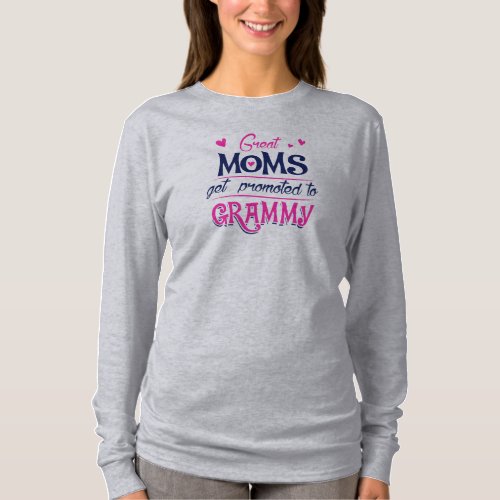 Great Moms Get Promoted To Grammy Tshirt gift idea
