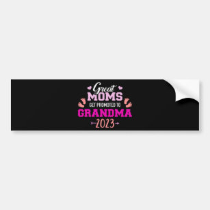 Great moms get promoted to grandma 2023 bumper sticker