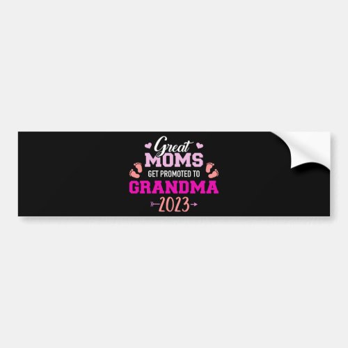 Great moms get promoted to grandma 2023 bumper sticker