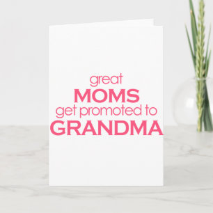 Great Moms Get Promoted to Grandma Card