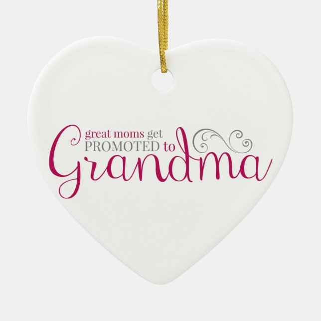 Great Moms Get Promoted to Grandma Ceramic Ornament (Front)