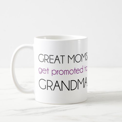 Great Moms Get Promoted To Grandma Coffee Mug