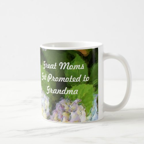 Great Moms Get Promoted to Grandma Hydrangeas Mug
