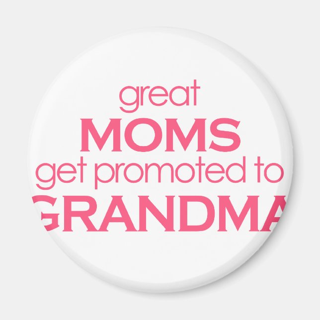 Great Moms Get Promoted to Grandma Magnet (Front)