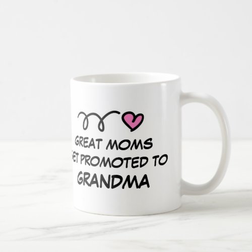 GREAT MOMS GET PROMOTED TO GRANDMA mug