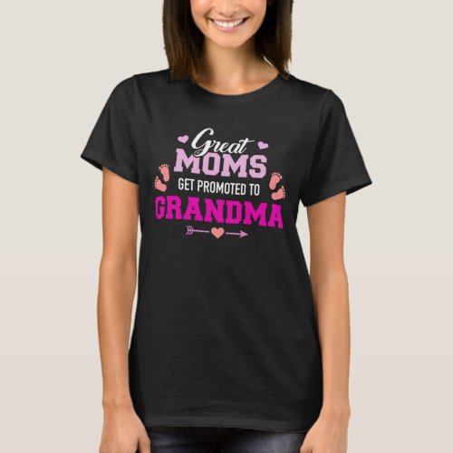 Great Moms get promoted to Grandma T_Shirt