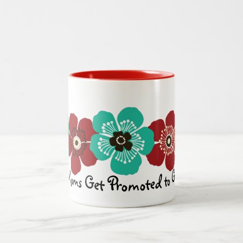 Great Moms Get Promoted to Grandma _ Teal Red Two_Tone Coffee Mug