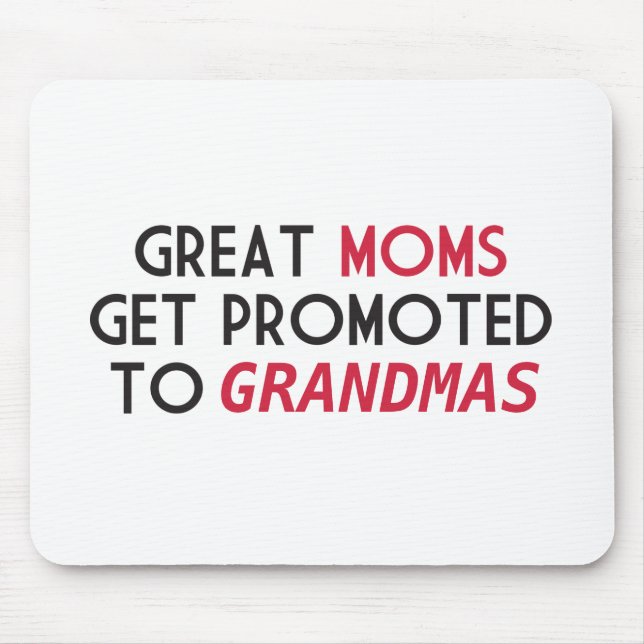 Great Moms Get Promoted to Grandmas Mouse Pad (Front)