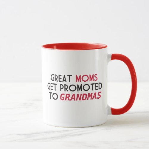 Great Moms Get Promoted to Grandmas Mug