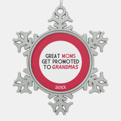 Great Moms Get Promoted to Grandmas Snowflake Pewter Christmas Ornament