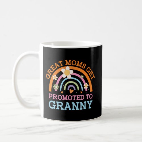 Great Moms Get Promoted To Granny MotherS Day Gra Coffee Mug